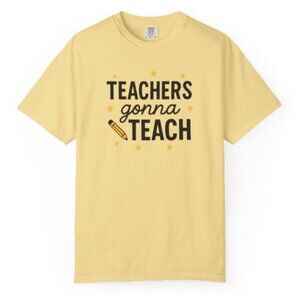 "Teachers Gonna Teach" Graphic T-Shirt